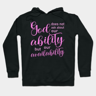 God does not ask about our ability, but our availability | Pray to God quotes Hoodie